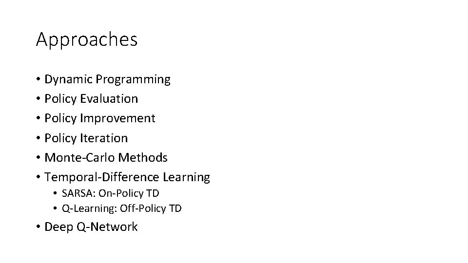 Approaches • Dynamic Programming • Policy Evaluation • Policy Improvement • Policy Iteration •