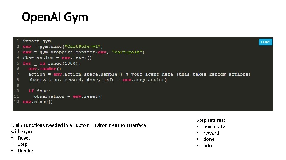 Open. AI Gym Main Functions Needed in a Custom Environment to Interface with Gym: