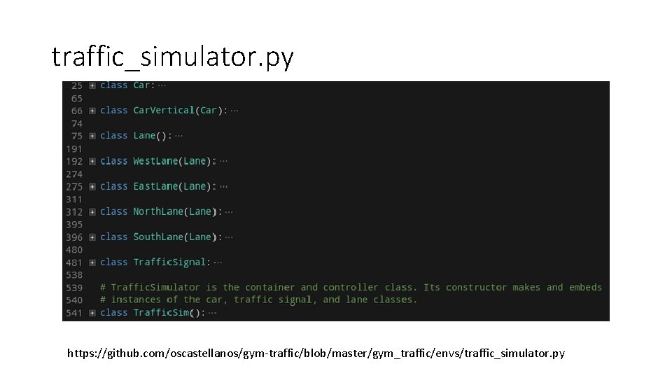 traffic_simulator. py https: //github. com/oscastellanos/gym-traffic/blob/master/gym_traffic/envs/traffic_simulator. py 