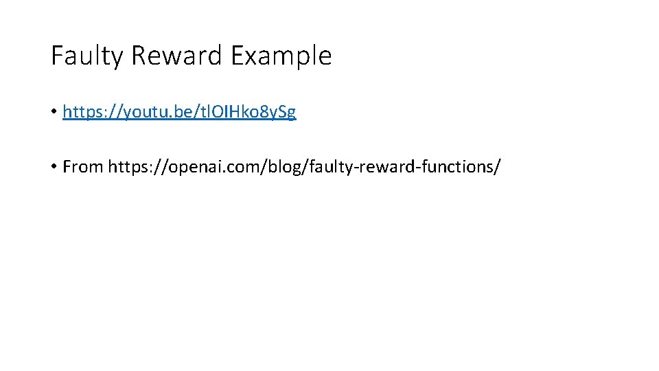 Faulty Reward Example • https: //youtu. be/tl. OIHko 8 y. Sg • From https: