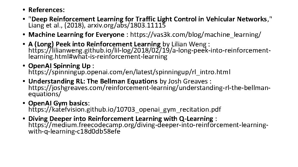  • References: • "Deep Reinforcement Learning for Traffic Light Control in Vehicular Networks,