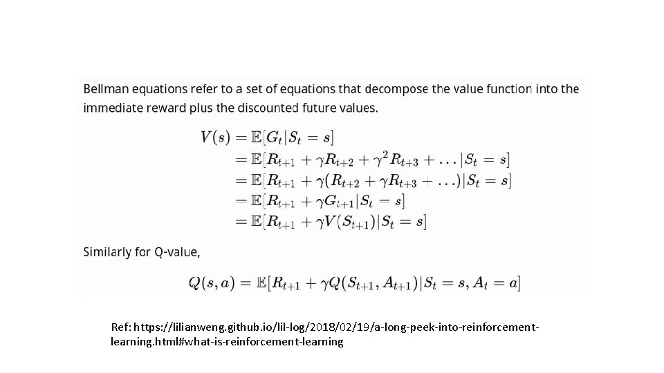 Ref: https: //lilianweng. github. io/lil-log/2018/02/19/a-long-peek-into-reinforcementlearning. html#what-is-reinforcement-learning 