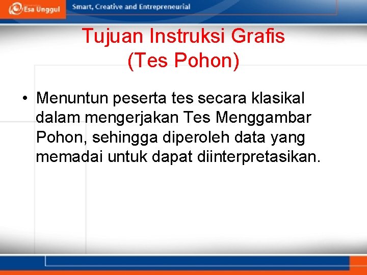 Tujuan Instruksi Grafis (Tes Pohon) • Menuntun peserta tes secara klasikal dalam mengerjakan Tes