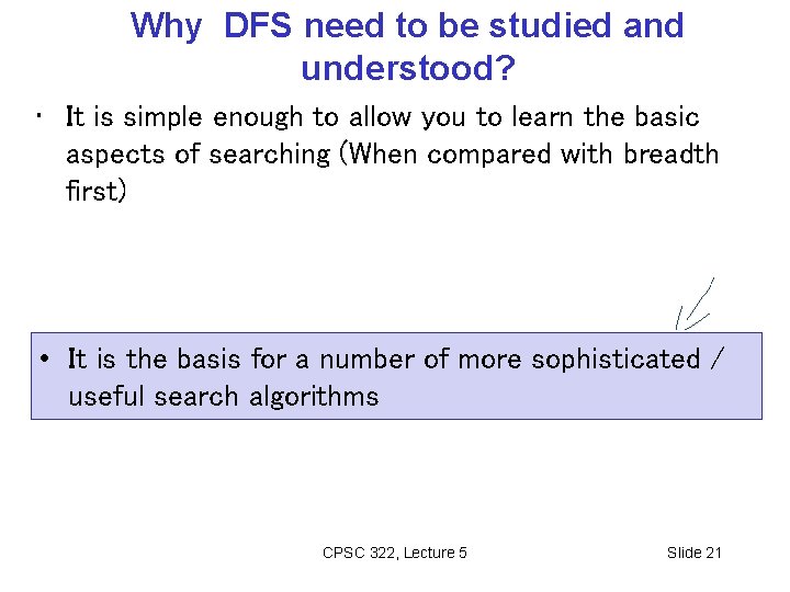 Why DFS need to be studied and understood? • It is simple enough to