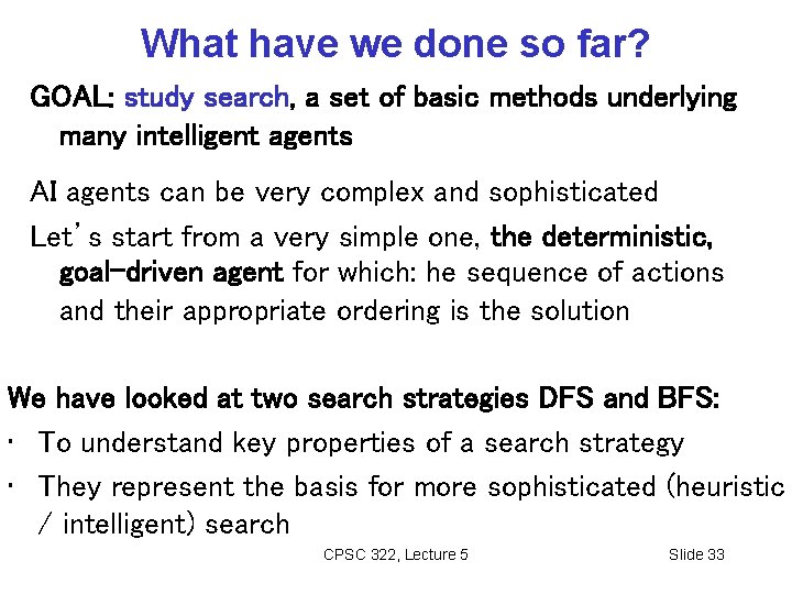 What have we done so far? GOAL: study search, a set of basic methods