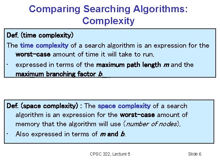 Comparing Searching Algorithms: Complexity Def. (time complexity) The time complexity of a search algorithm Comparing Searching Algorithms: Complexity Def. (time complexity) The time complexity of a search algorithm
