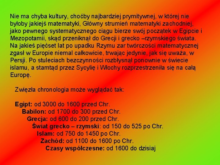 Nie ma chyba kultury, choćby najbardziej prymitywnej, w której nie byłoby jakiejś matematyki, Główny