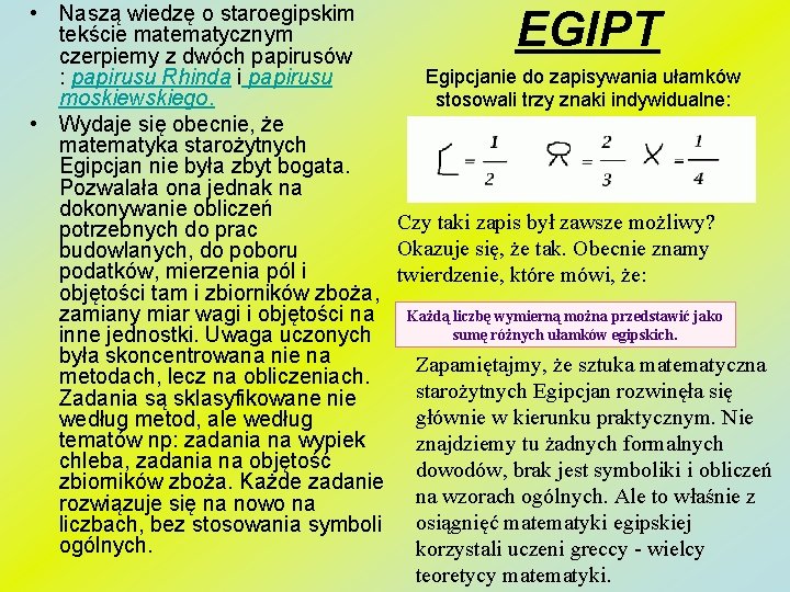  • Naszą wiedzę o staroegipskim tekście matematycznym czerpiemy z dwóch papirusów Egipcjanie do