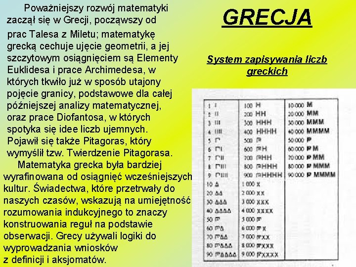  Poważniejszy rozwój matematyki zaczął się w Grecji, począwszy od prac Talesa z Miletu;