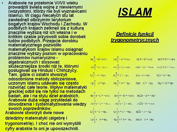  • Arabowie na przełomie VI/VII wieku prowadzili świętą wojnę z niewiernymi (wszystkimi, którzy