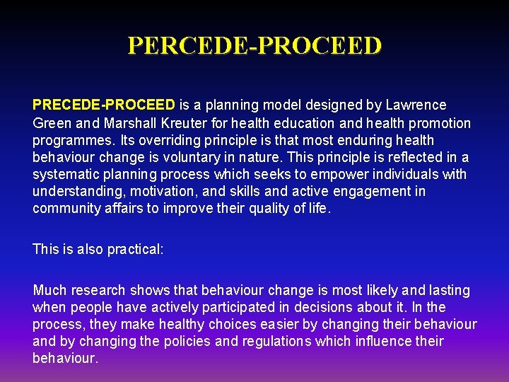 PERCEDE-PROCEED PRECEDE-PROCEED is a planning model designed by Lawrence Green and Marshall Kreuter for