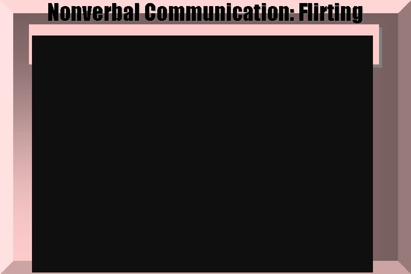 Nonverbal Communication: Flirting 