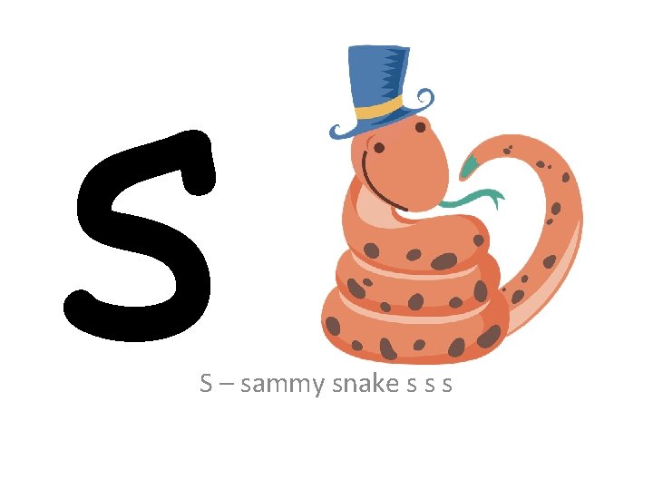 s S – sammy snake s s s 