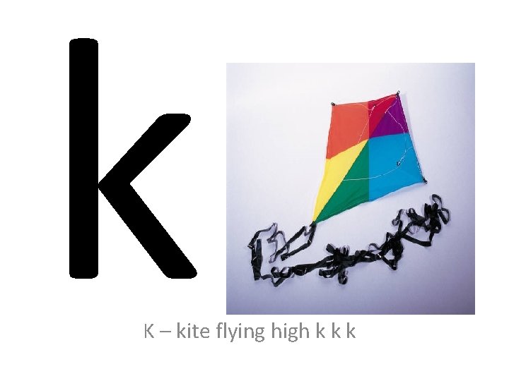 k K – kite flying high k k k 