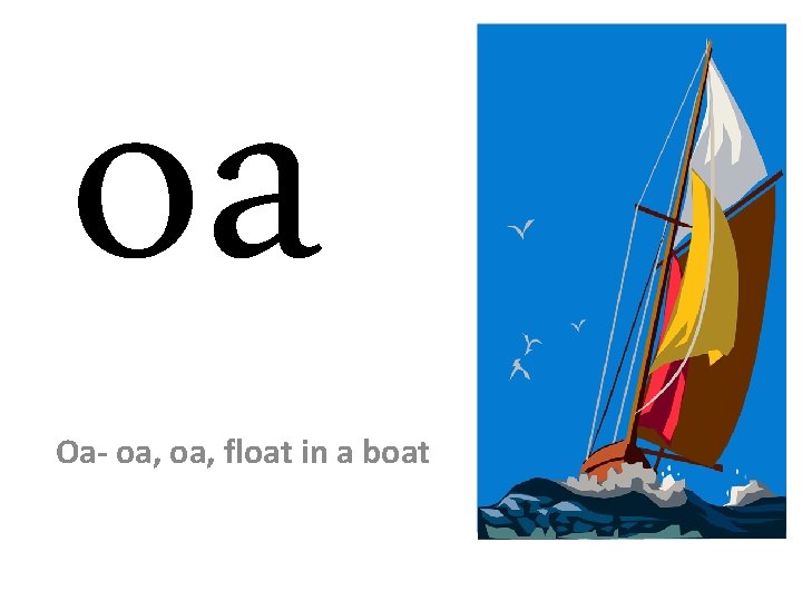 oa Oa- oa, float in a boat 