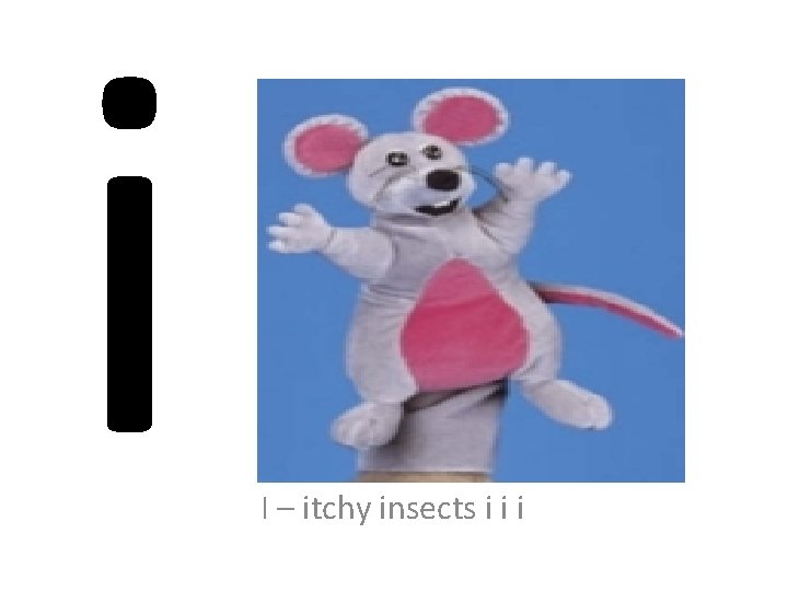 i I – itchy insects i i i 