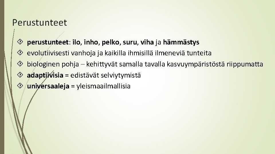 Perustunteet perustunteet: ilo, inho, pelko, suru, viha ja hämmästys evolutiivisesti vanhoja ja kaikilla ihmisillä