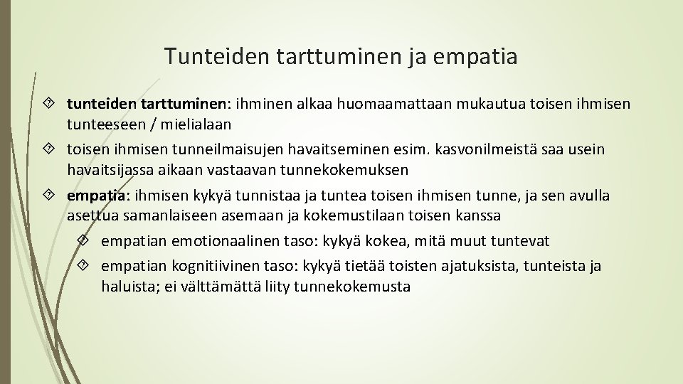 Tunteiden tarttuminen ja empatia tunteiden tarttuminen: ihminen alkaa huomaamattaan mukautua toisen ihmisen tunteeseen /