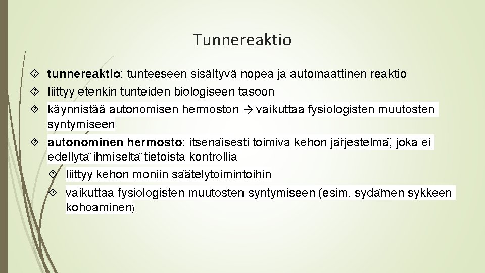 Tunnereaktio tunnereaktio: tunteeseen sisältyvä nopea ja automaattinen reaktio liittyy etenkin tunteiden biologiseen tasoon käynnistää