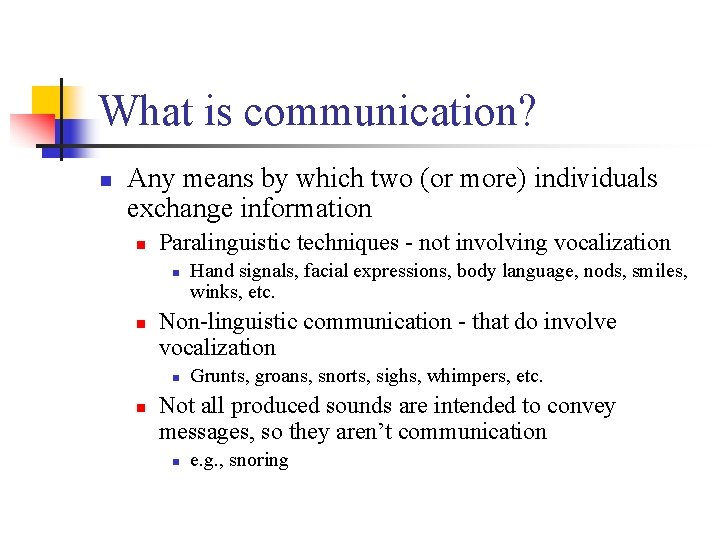 What is communication? n Any means by which two (or more) individuals exchange information