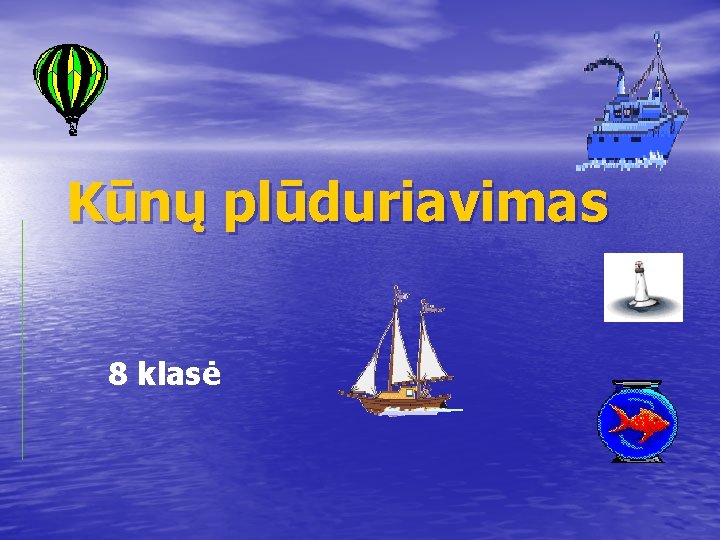 Kūnų plūduriavimas 8 klasė 