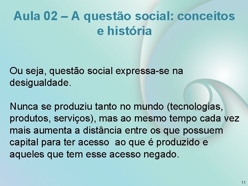 Aula 02 – A questão social: conceitos e história Ou seja, questão social expressa-se