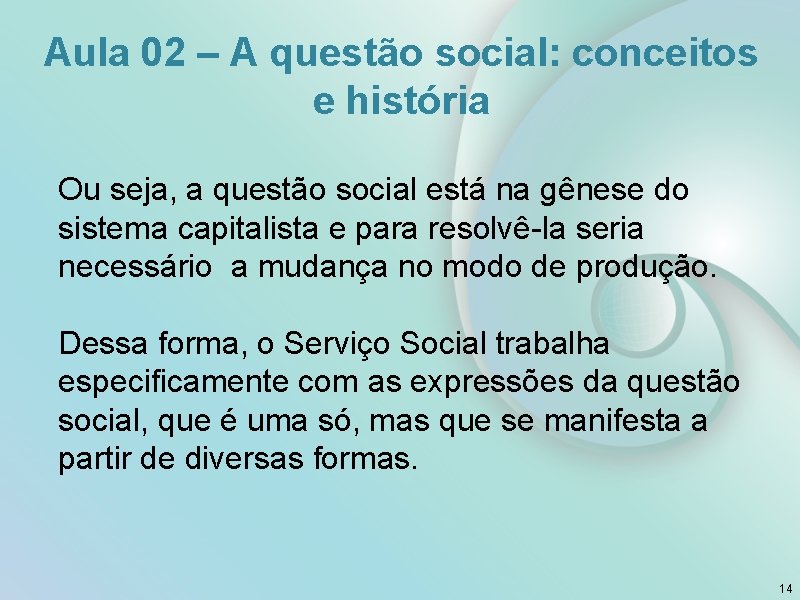 Aula 02 – A questão social: conceitos e história Ou seja, a questão social