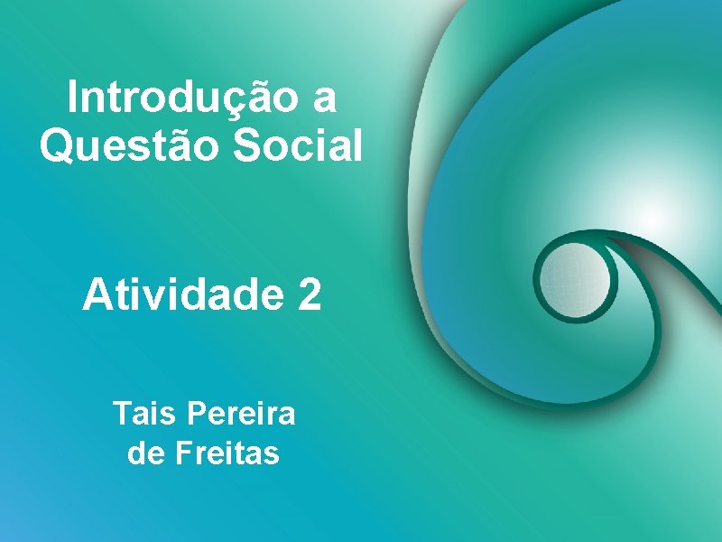 Introdução a Questão Social Atividade 2 Tais Pereira de Freitas 