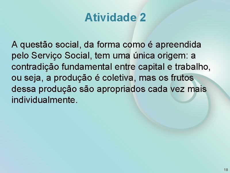 Atividade 2 A questão social, da forma como é apreendida pelo Serviço Social, tem
