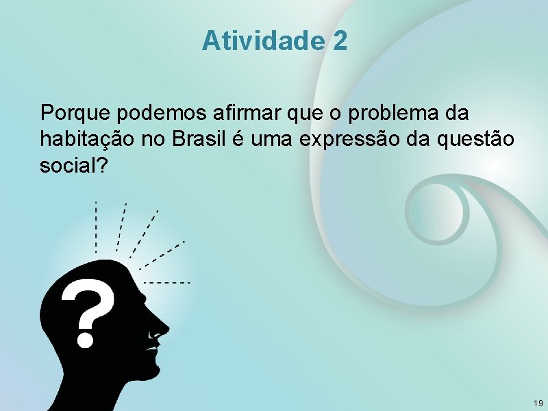 Atividade 2 Porque podemos afirmar que o problema da habitação no Brasil é uma