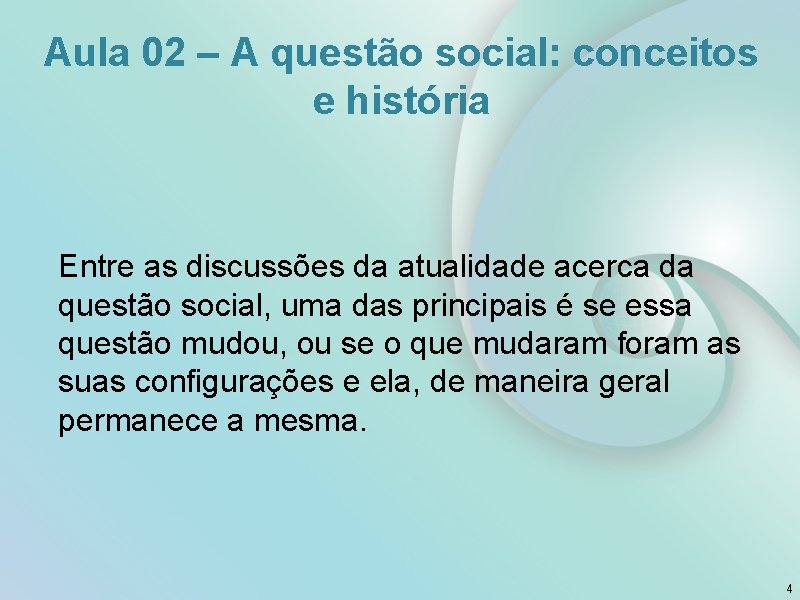 Aula 02 – A questão social: conceitos e história Entre as discussões da atualidade