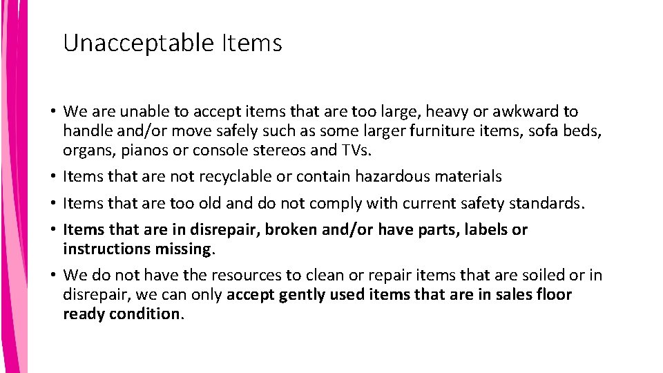 Unacceptable Items • We are unable to accept items that are too large, heavy