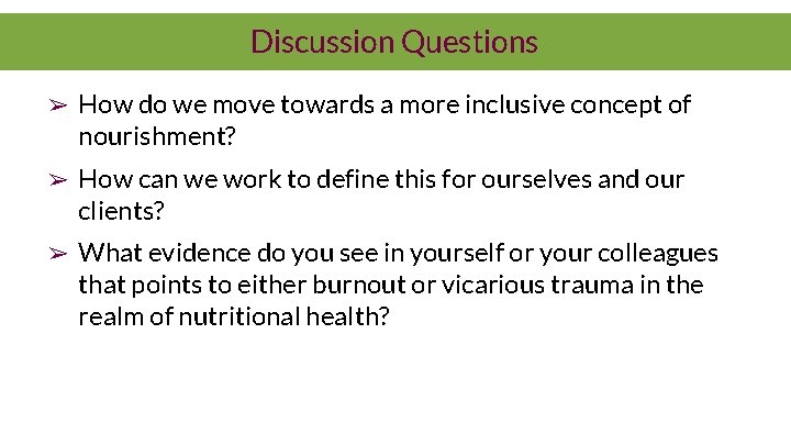 Discussion Questions ➢ How do we move towards a more inclusive concept of nourishment?