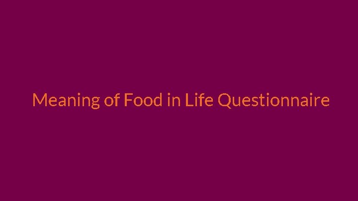 Meaning of Food in Life Questionnaire 
