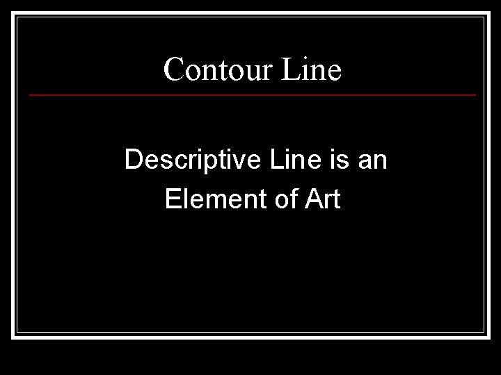 Contour Line Descriptive Line is an Element of Art 