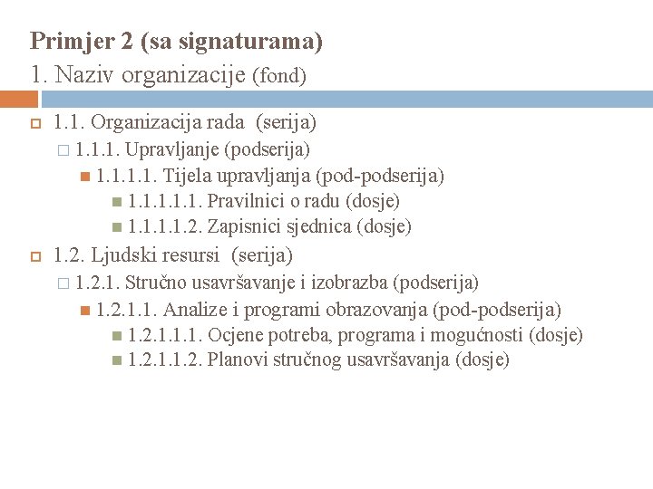 Primjer 2 (sa signaturama) 1. Naziv organizacije (fond) 1. 1. Organizacija rada (serija) �
