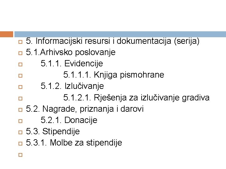  5. Informacijski resursi i dokumentacija (serija) 5. 1. Arhivsko poslovanje 5. 1. 1.