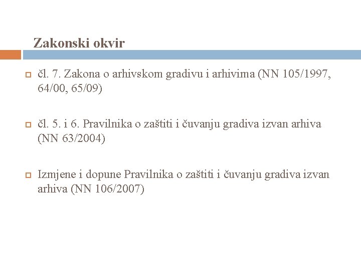 Zakonski okvir čl. 7. Zakona o arhivskom gradivu i arhivima (NN 105/1997, 64/00, 65/09)