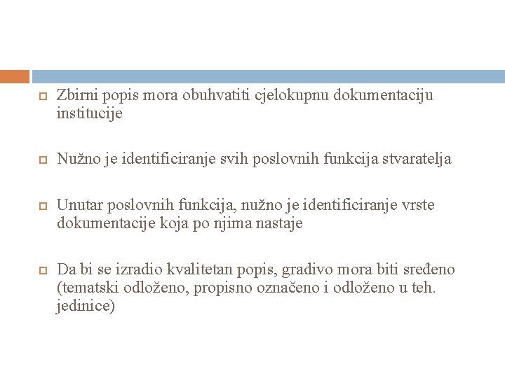  Zbirni popis mora obuhvatiti cjelokupnu dokumentaciju institucije Nužno je identificiranje svih poslovnih funkcija