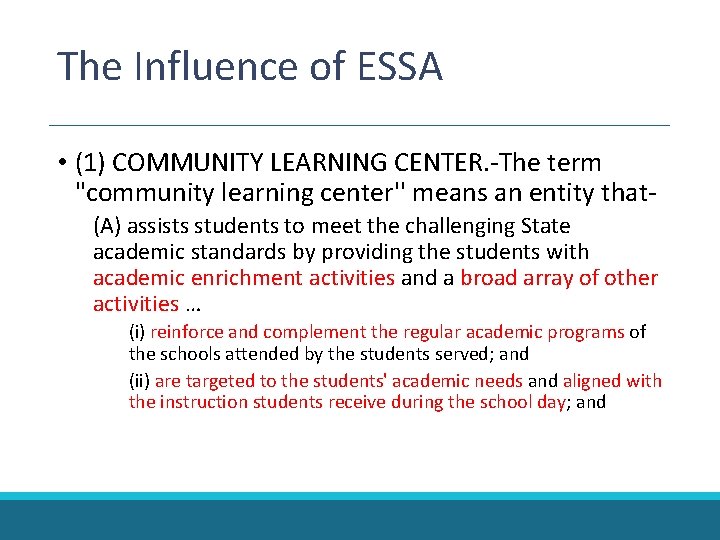 The Influence of ESSA • (1) COMMUNITY LEARNING CENTER. -The term "community learning center''