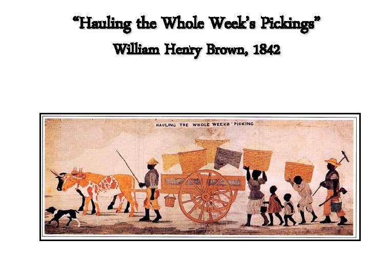 “Hauling the Whole Week’s Pickings” William Henry Brown, 1842 