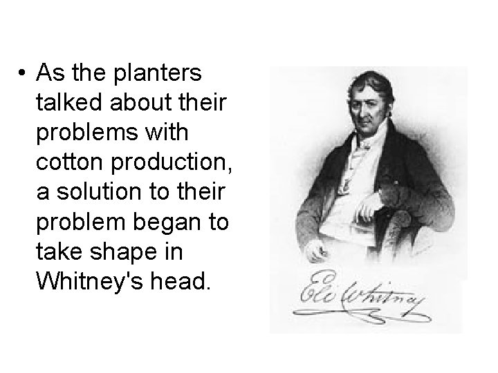  • As the planters talked about their problems with cotton production, a solution