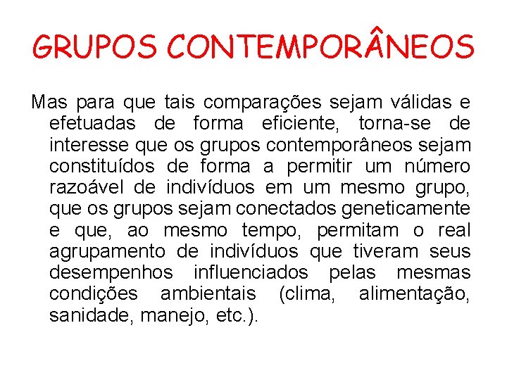 GRUPOS CONTEMPOR NEOS Mas para que tais comparações sejam válidas e efetuadas de forma