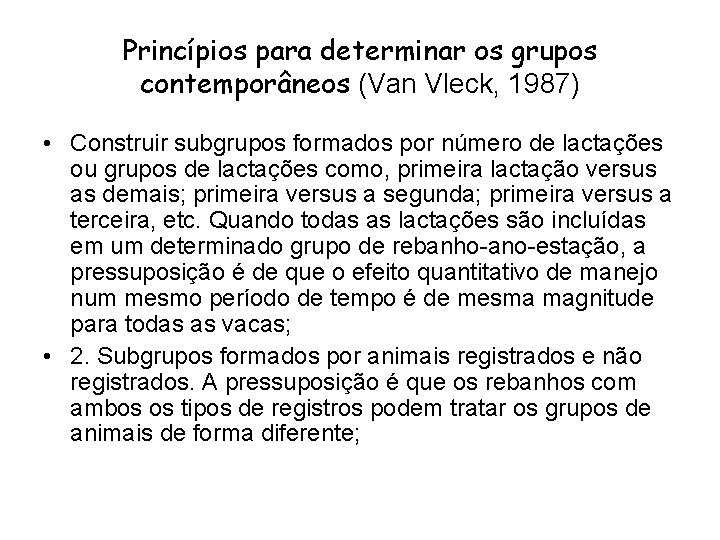 Princípios para determinar os grupos contemporâneos (Van Vleck, 1987) • Construir subgrupos formados por