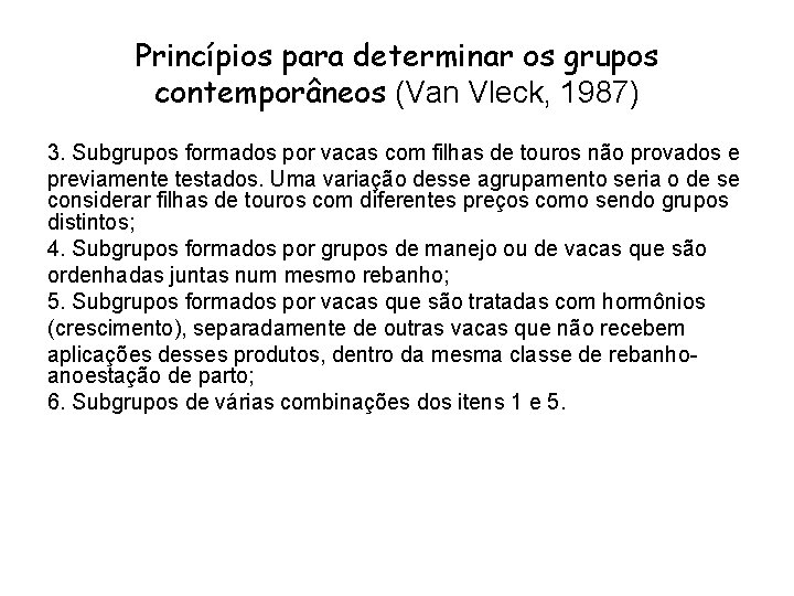 Princípios para determinar os grupos contemporâneos (Van Vleck, 1987) 3. Subgrupos formados por vacas