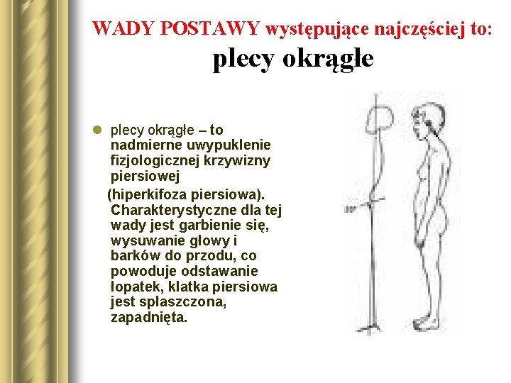 WADY POSTAWY występujące najczęściej to: plecy okrągłe l plecy okrągłe – to nadmierne uwypuklenie