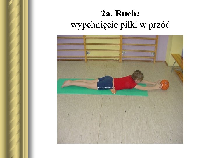 2 a. Ruch: wypchnięcie piłki w przód 