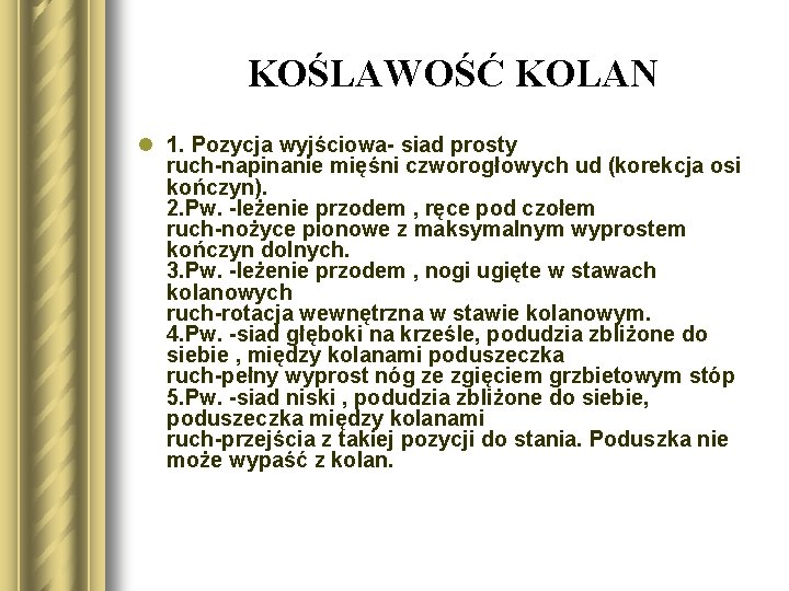 KOŚLAWOŚĆ KOLAN l 1. Pozycja wyjściowa- siad prosty ruch-napinanie mięśni czworogłowych ud (korekcja osi