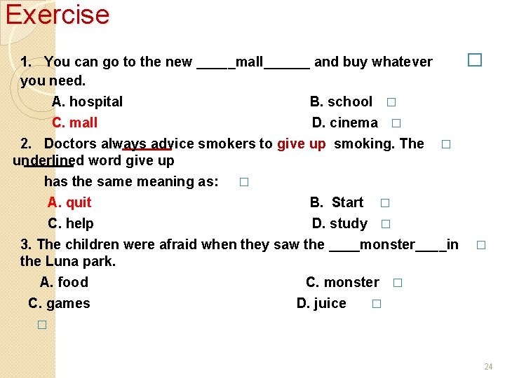 Exercise 1. You can go to the new _____mall______ and buy whatever you need.