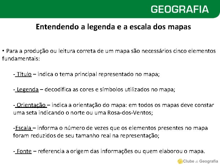 Entendendo a legenda e a escala dos mapas • Para a produção ou leitura